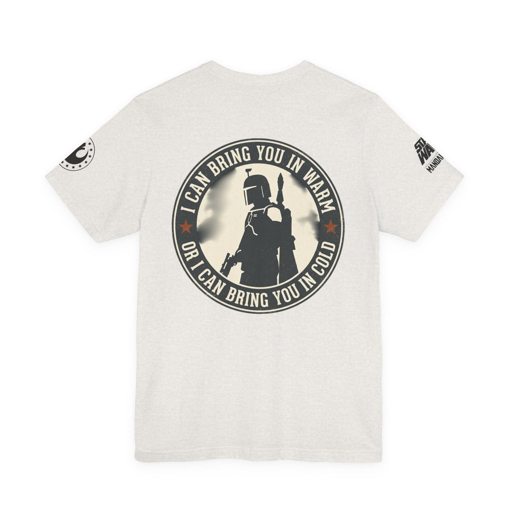 Boba Fett Mandalorian T-Shirt — "I Can Bring You in Warm or Cold" Graphic Tee