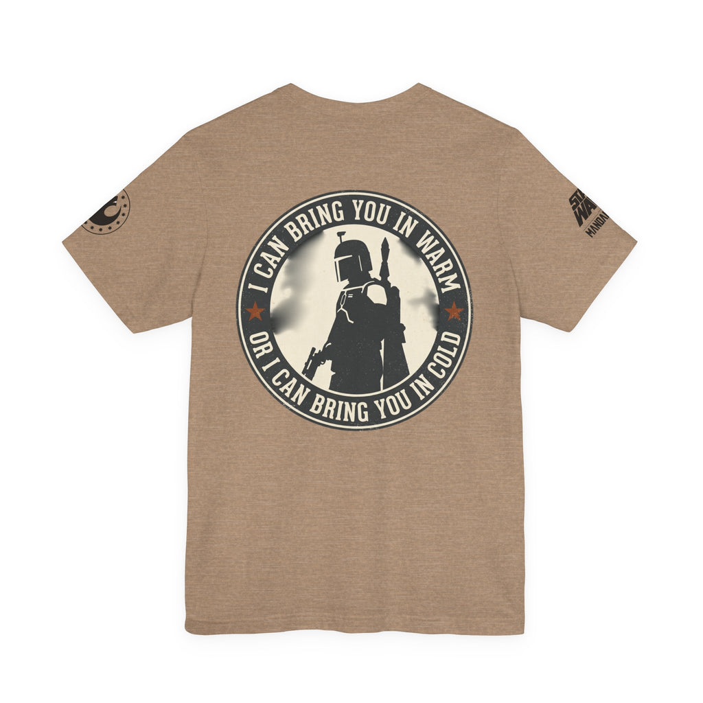 Boba Fett Mandalorian T-Shirt — "I Can Bring You in Warm or Cold" Graphic Tee