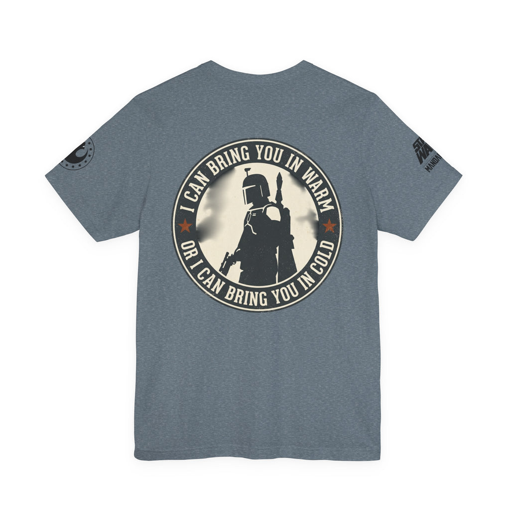 Boba Fett Mandalorian T-Shirt — "I Can Bring You in Warm or Cold" Graphic Tee