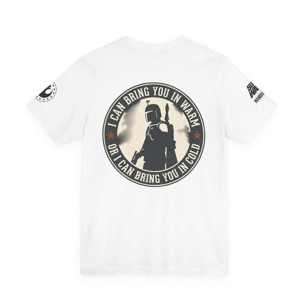 Boba Fett Mandalorian T-Shirt — "I Can Bring You in Warm or Cold" Graphic Tee