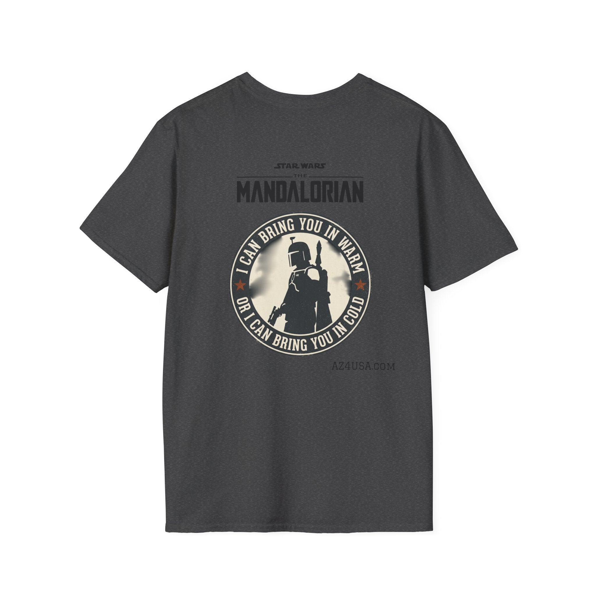 Mandalorian T-Shirt — "I Can Bring You In Warm or I Can Bring You In Cold" Star Wars Tee